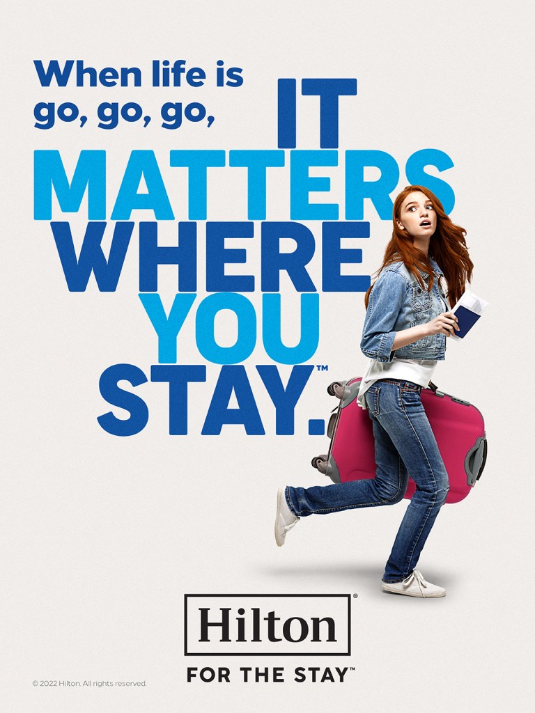 Hilton For The Stay campaign When life is go, go, go, it matters where you stay