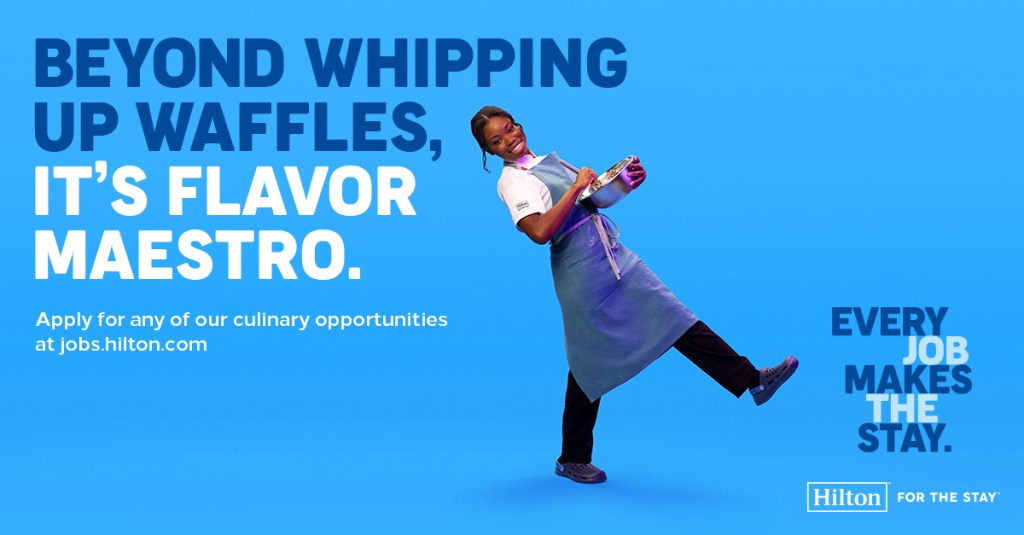 Beyond whipping up waffles, it's Flavor Maestro. Apply for any of our culinary opportunities at jobs.hilton.com. Every Job Makes the Stay - Hilton For the Stay.