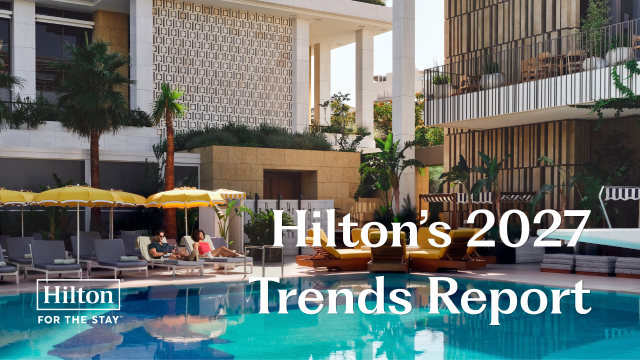 Hilton’s 2027 Trends Report